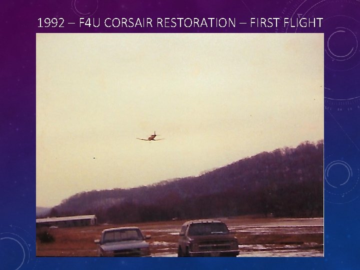 1992 – F 4 U CORSAIR RESTORATION – FIRST FLIGHT 