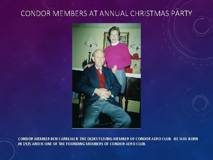 CONDOR MEMBERS AT ANNUAL CHRISTMAS PARTY CONDOR MEMBER BEN CARBEAU IS THE OLDEST LIVING