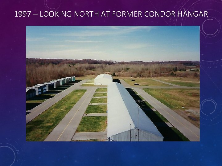 1997 – LOOKING NORTH AT FORMER CONDOR HANGAR 