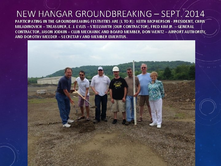 NEW HANGAR GROUNDBREAKING – SEPT. 2014 PARTICIPATING IN THE GROUNDBREAKING FESTIVITIES ARE (L TO