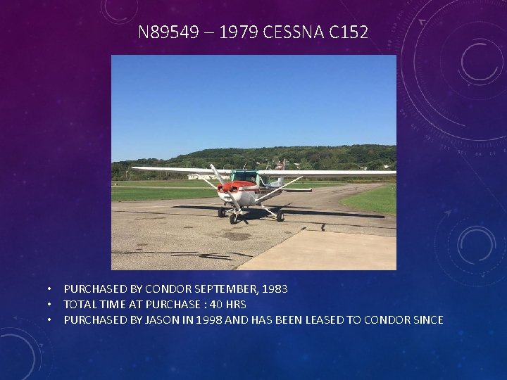 N 89549 – 1979 CESSNA C 152 • PURCHASED BY CONDOR SEPTEMBER, 1983 •