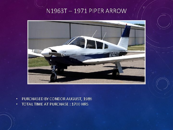N 1963 T – 1971 PIPER ARROW • PURCHASED BY CONDOR AUGUST, 1986 •
