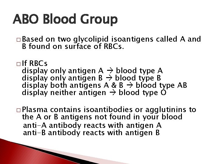 ABO Blood Group � Based on two glycolipid isoantigens called A and B found