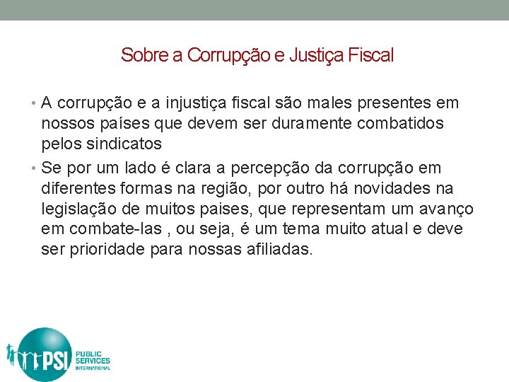 Sobre a Corrupção e Justiça Fiscal • A corrupção e a injustiça fiscal são