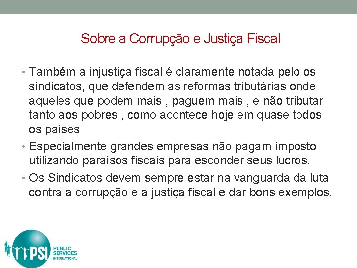 Sobre a Corrupção e Justiça Fiscal • Também a injustiça fiscal é claramente notada