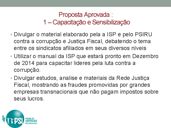 Proposta Aprovada : 1 – Capacitação e Sensibilização • Divulgar o material elaborado pela