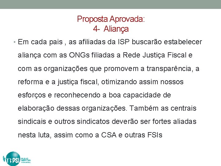 Proposta Aprovada: 4 - Aliança • Em cada pais , as afiliadas da ISP