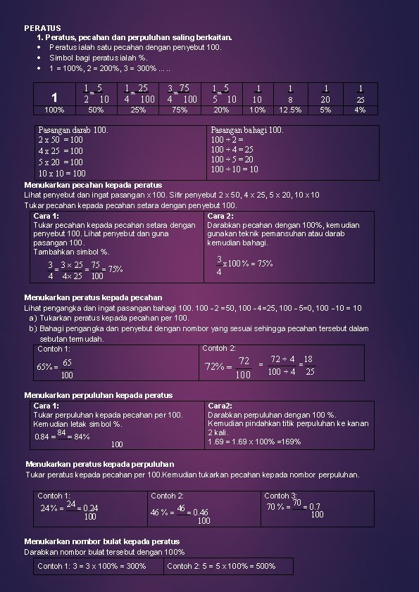 PERATUS 1. Peratus, pecahan dan perpuluhan saling berkaitan. Peratus ialah satu pecahan dengan penyebut