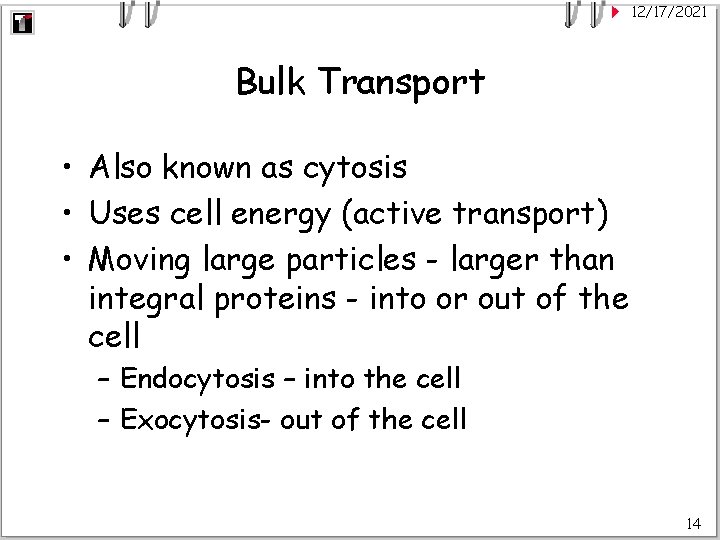 12/17/2021 Bulk Transport • Also known as cytosis • Uses cell energy (active transport)