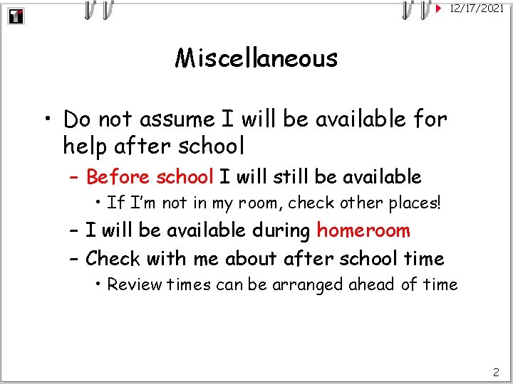 12/17/2021 Miscellaneous • Do not assume I will be available for help after school