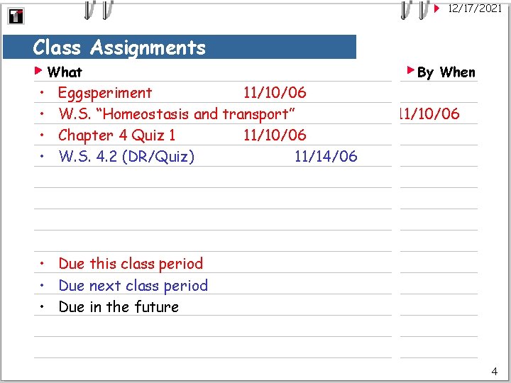 12/17/2021 Class Assignments What • • Eggsperiment 11/10/06 W. S. “Homeostasis and transport” Chapter