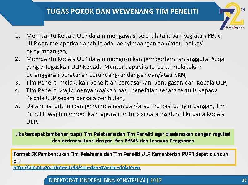 TUGAS POKOK DAN WEWENANG TIM PENELITI 1. Membantu Kepala ULP dalam mengawasi seluruh tahapan