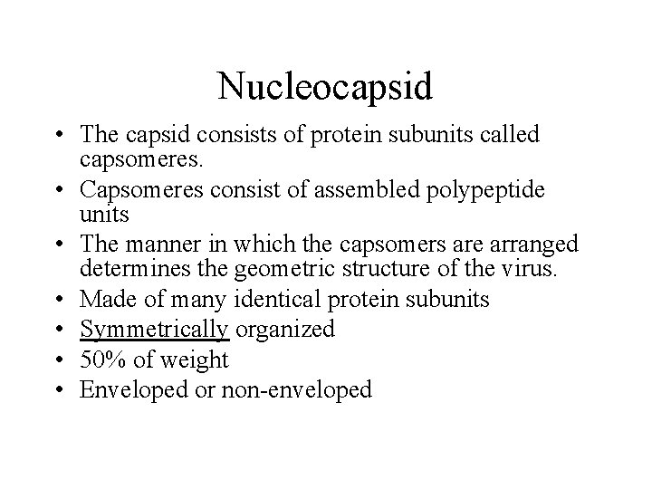 Nucleocapsid • The capsid consists of protein subunits called capsomeres. • Capsomeres consist of