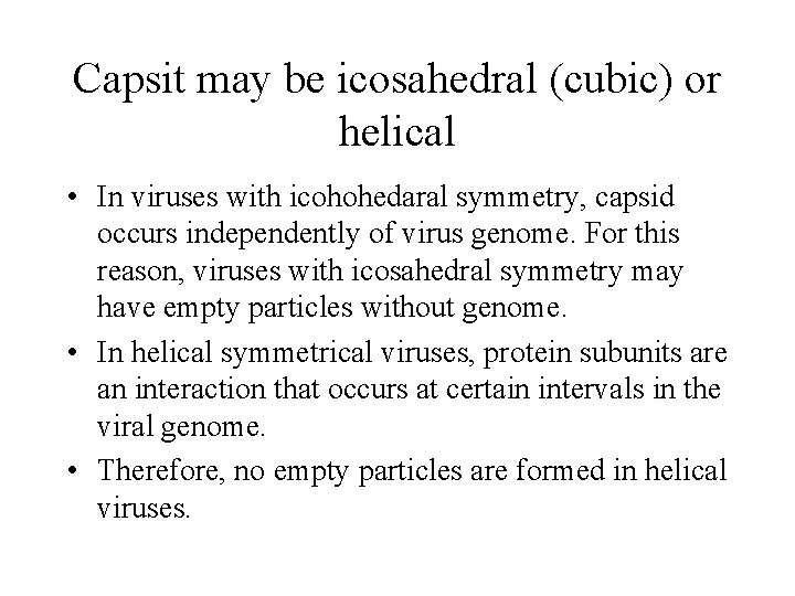 Capsit may be icosahedral (cubic) or helical • In viruses with icohohedaral symmetry, capsid