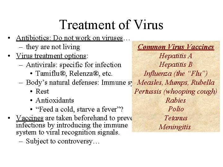 Treatment of Virus • Antibiotics: Do not work on viruses… Common Virus Vaccines –