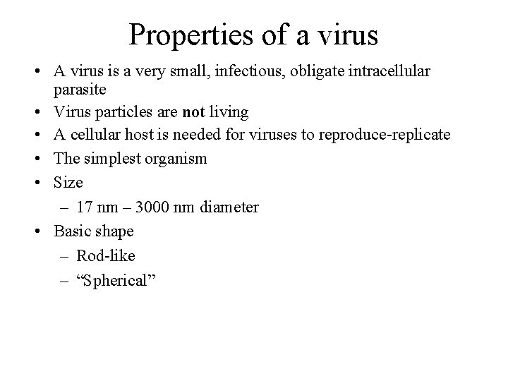 Properties of a virus • A virus is a very small, infectious, obligate intracellular