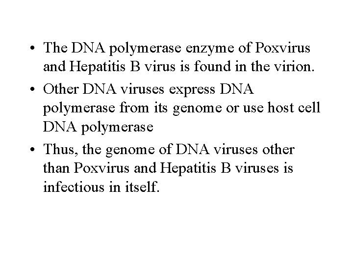  • The DNA polymerase enzyme of Poxvirus and Hepatitis B virus is found
