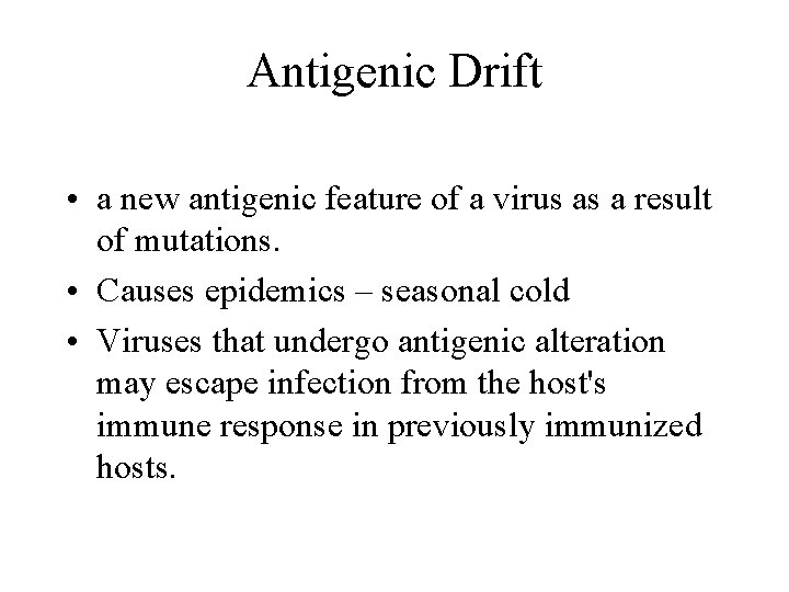 Antigenic Drift • a new antigenic feature of a virus as a result of