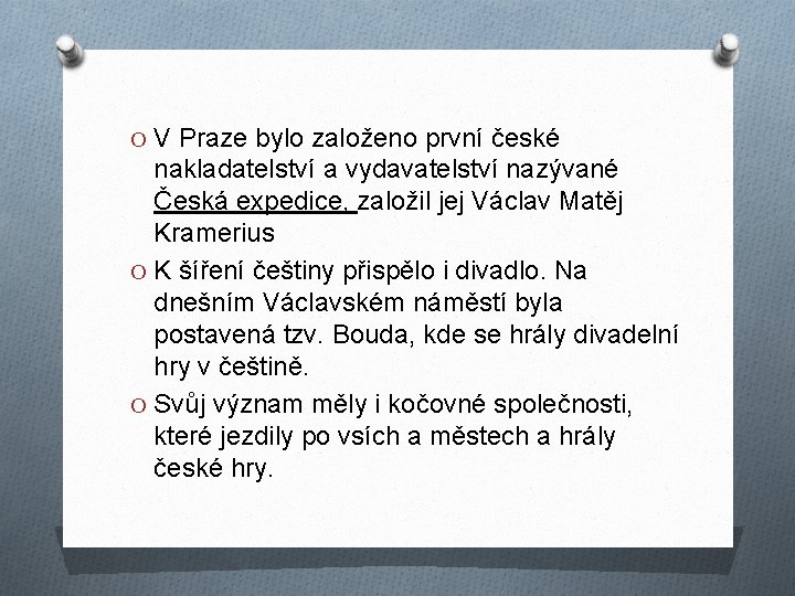 O V Praze bylo založeno první české nakladatelství a vydavatelství nazývané Česká expedice, založil