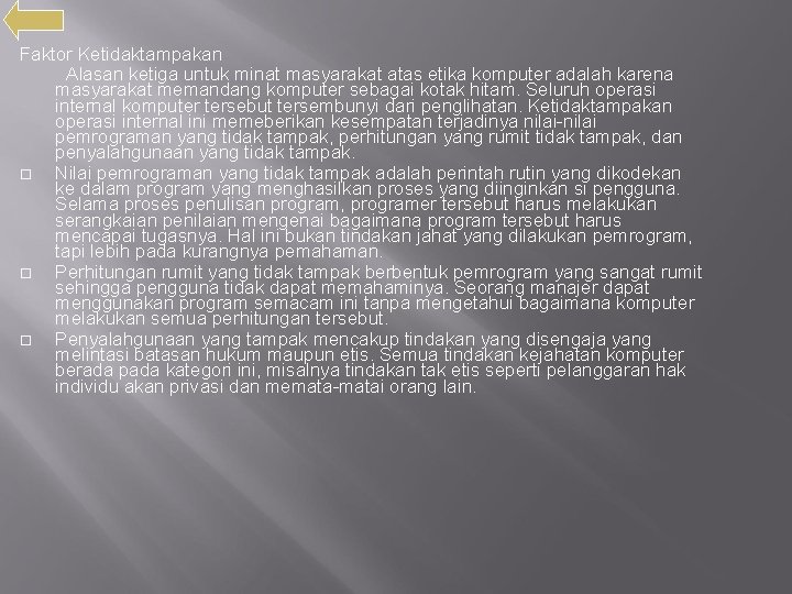 Faktor Ketidaktampakan Alasan ketiga untuk minat masyarakat atas etika komputer adalah karena masyarakat memandang