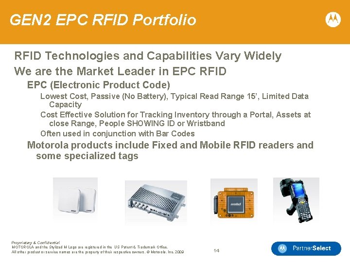 GEN 2 EPC RFID Portfolio RFID Technologies and Capabilities Vary Widely We are the