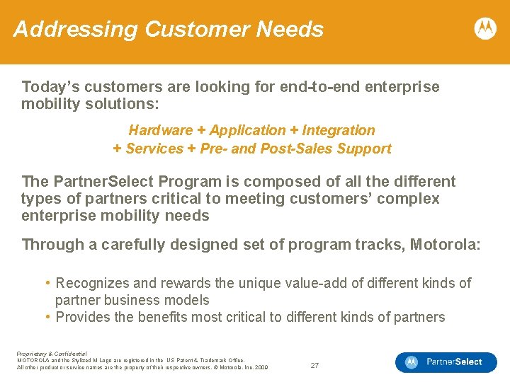 Addressing Customer Needs Today’s customers are looking for end-to-end enterprise mobility solutions: Hardware +