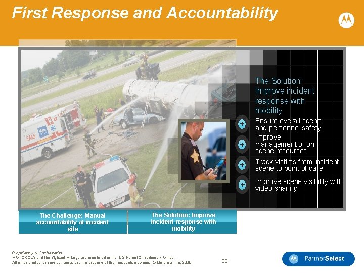 First Response and Accountability The Solution: Improve incident response with mobility + + The