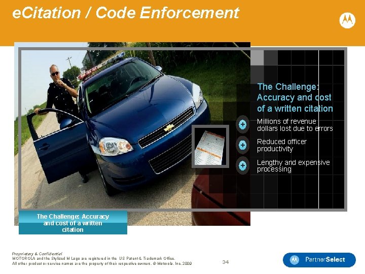 e. Citation / Code Enforcement The Challenge: Accuracy and cost of a written citation