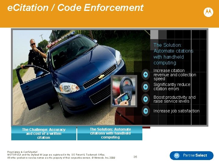 e. Citation / Code Enforcement The Solution: Automate citations with handheld computing + Increase