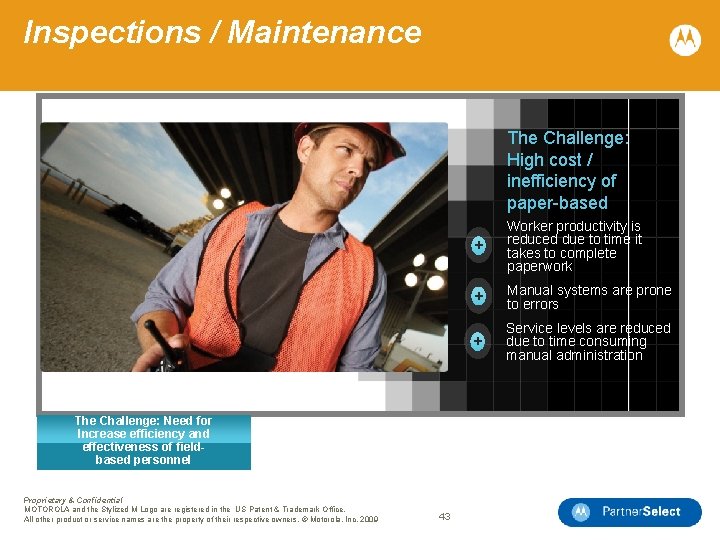 Inspections / Maintenance The Challenge: High cost / inefficiency of paper-based The Challenge: Need