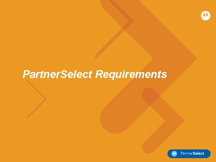 Partner. Select Requirements 