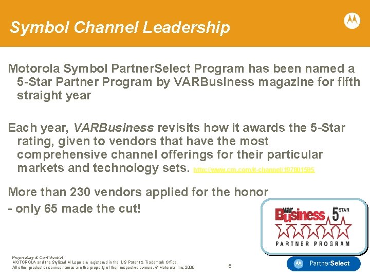 Symbol Channel Leadership Motorola Symbol Partner. Select Program has been named a 5 -Star