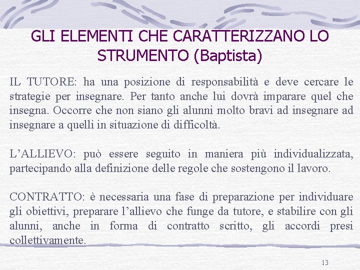 GLI ELEMENTI CHE CARATTERIZZANO LO STRUMENTO (Baptista) IL TUTORE: ha una posizione di responsabilità