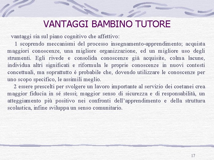 VANTAGGI BAMBINO TUTORE vantaggi sia sul piano cognitivo che affettivo: 1 scoprendo meccanismi del