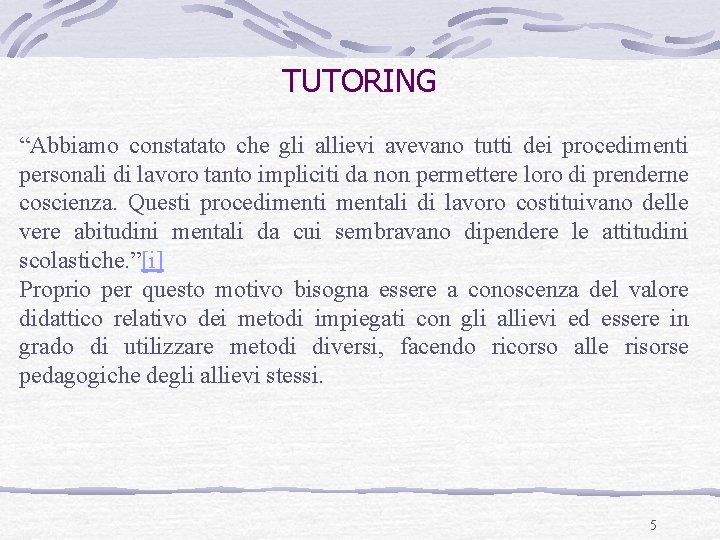 TUTORING “Abbiamo constatato che gli allievi avevano tutti dei procedimenti personali di lavoro tanto