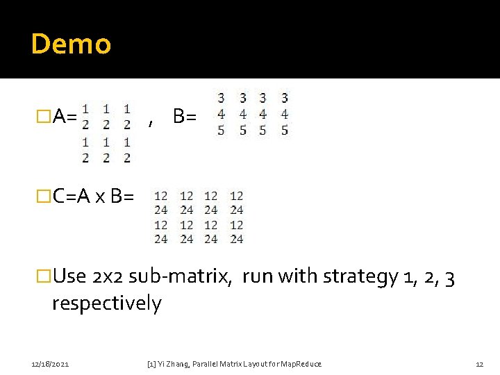 Demo �A= , B= �C=A x B= �Use 2 x 2 sub-matrix, respectively 12/18/2021