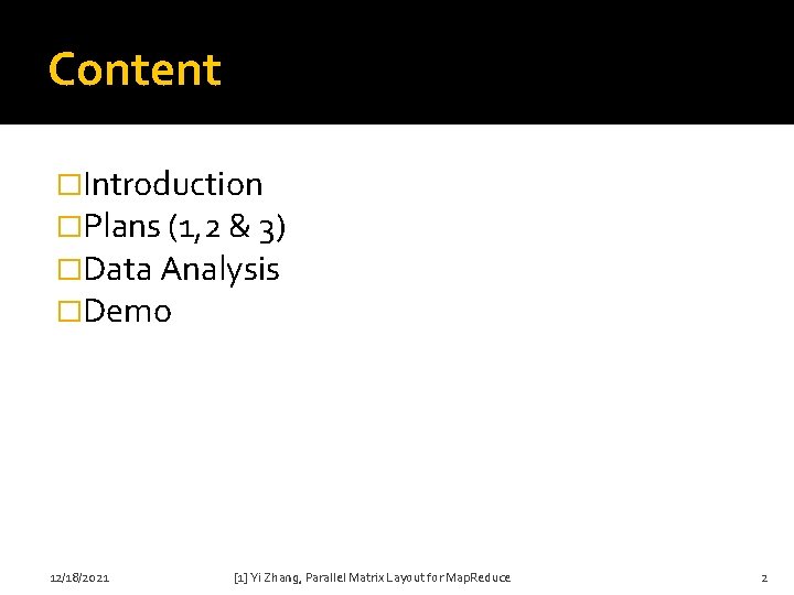 Content �Introduction �Plans (1, 2 & 3) �Data Analysis �Demo 12/18/2021 [1] Yi Zhang,