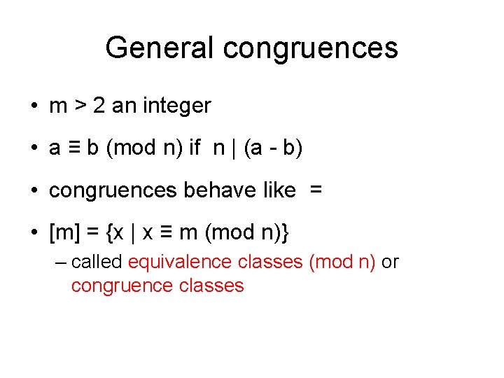 General congruences • m > 2 an integer • a ≡ b (mod n)