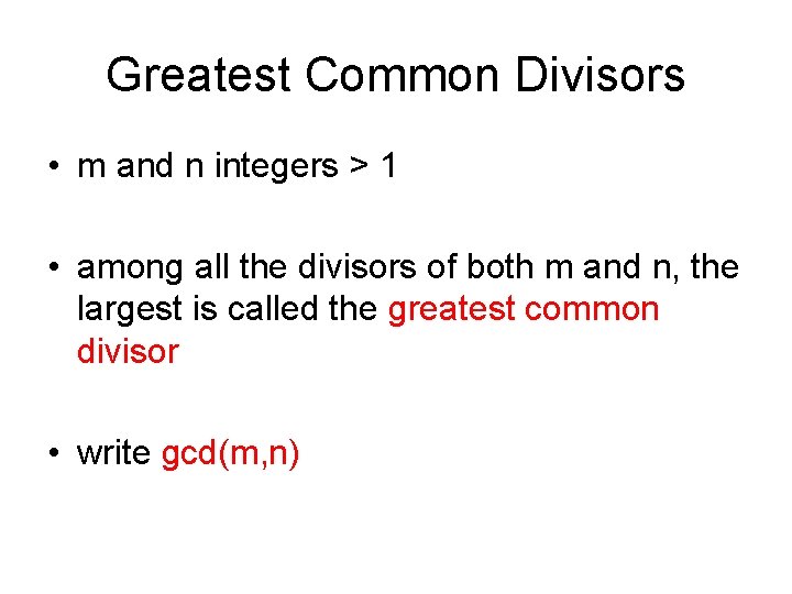 Greatest Common Divisors • m and n integers > 1 • among all the