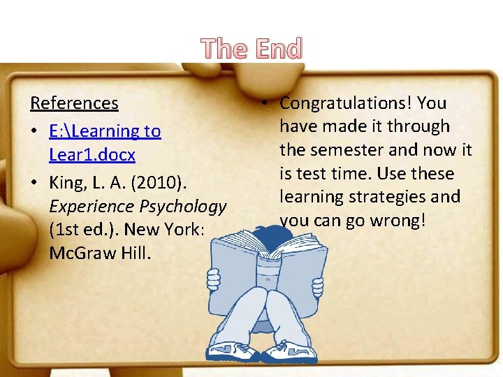 The End References • E: Learning to Lear 1. docx • King, L. A.