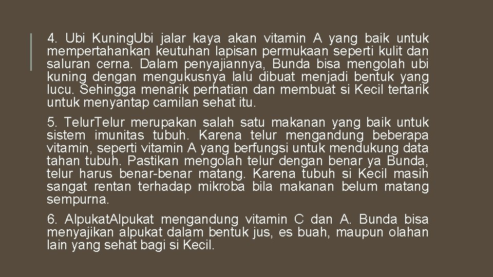 4. Ubi Kuning. Ubi jalar kaya akan vitamin A yang baik untuk mempertahankan keutuhan