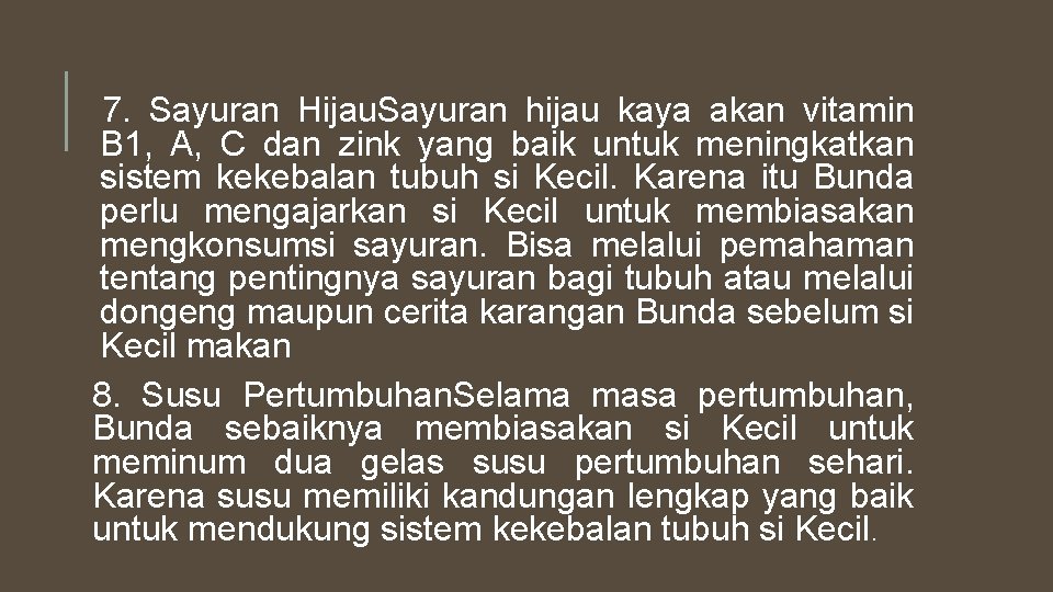 7. Sayuran Hijau. Sayuran hijau kaya akan vitamin B 1, A, C dan zink