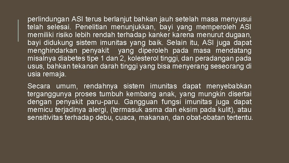 perlindungan ASI terus berlanjut bahkan jauh setelah masa menyusui telah selesai. Penelitian menunjukkan, bayi