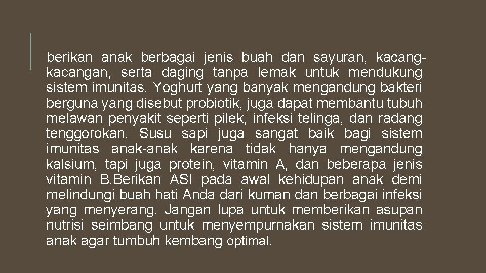 berikan anak berbagai jenis buah dan sayuran, kacangan, serta daging tanpa lemak untuk mendukung