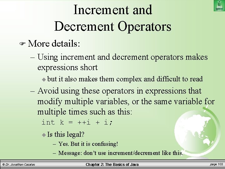 Increment and Decrement Operators More details: – Using increment and decrement operators makes expressions