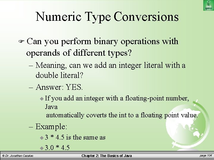 Numeric Type Conversions Can you perform binary operations with operands of different types? –