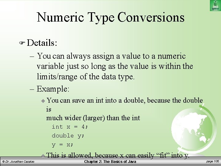 Numeric Type Conversions Details: – You can always assign a value to a numeric