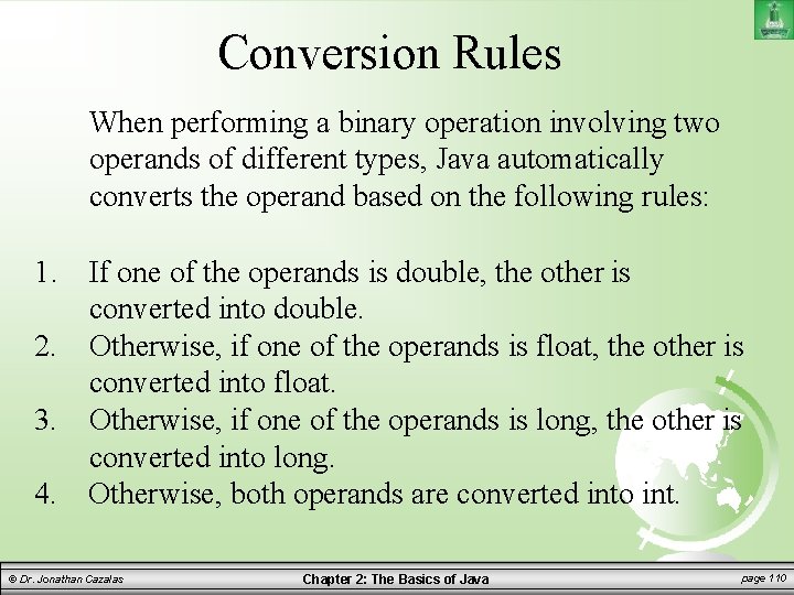 Conversion Rules When performing a binary operation involving two operands of different types, Java