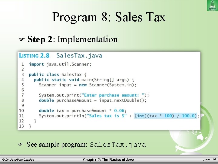 Program 8: Sales Tax Step 2: Implementation See sample program: Sales. Tax. java ©