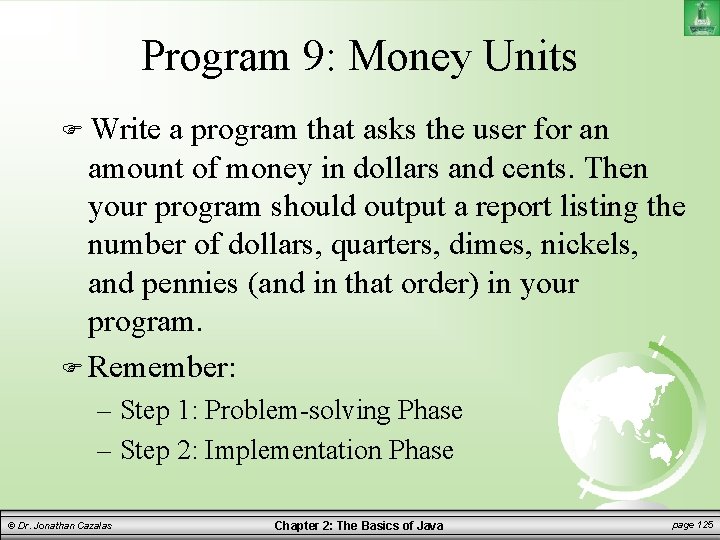 Program 9: Money Units Write a program that asks the user for an amount